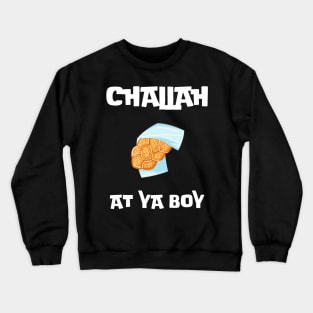 challah at ya boy 2023 hanukkah holiday gift - challah meme parody  traditional hanukah bread challah puns for celebrate hanukkah Crewneck Sweatshirt